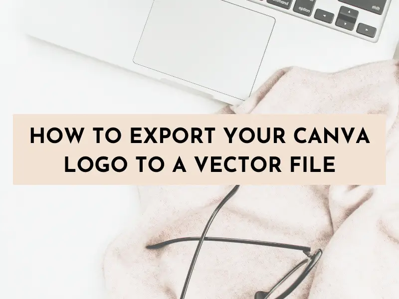 How to Export Your Canva Logo to a Vector File and SVG File