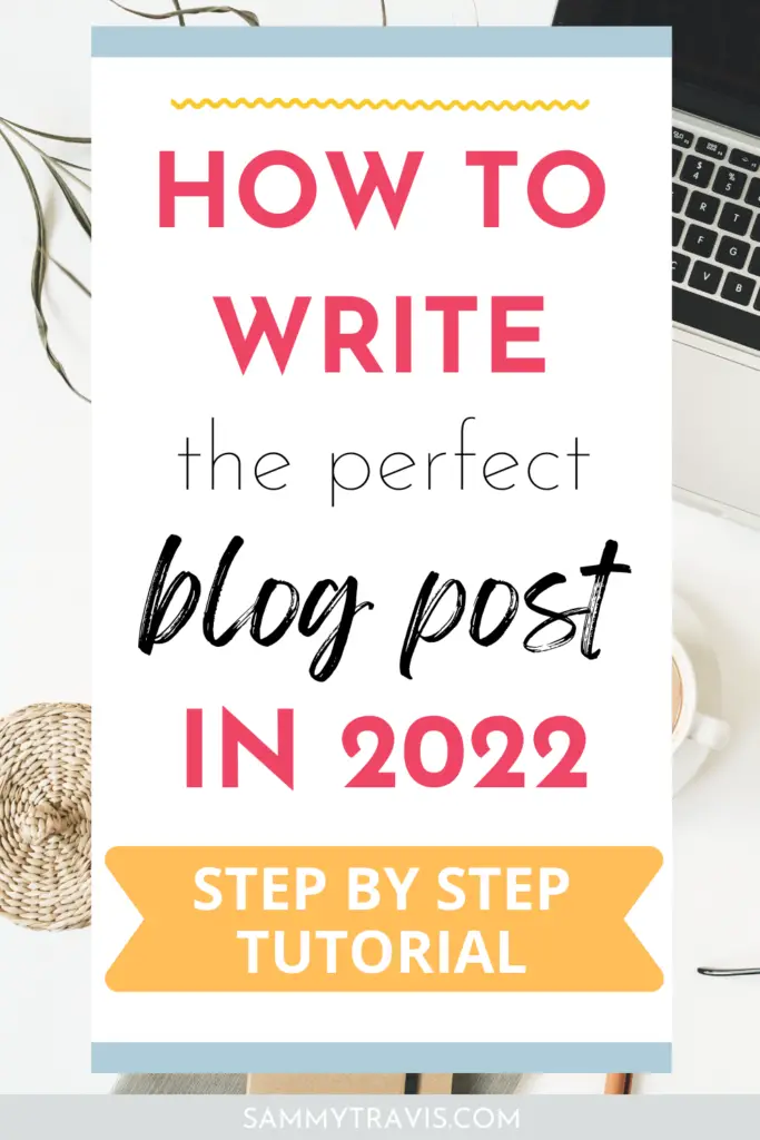 how to write a blog post in 2022, latest SEO techniques, step by step blog tutorial