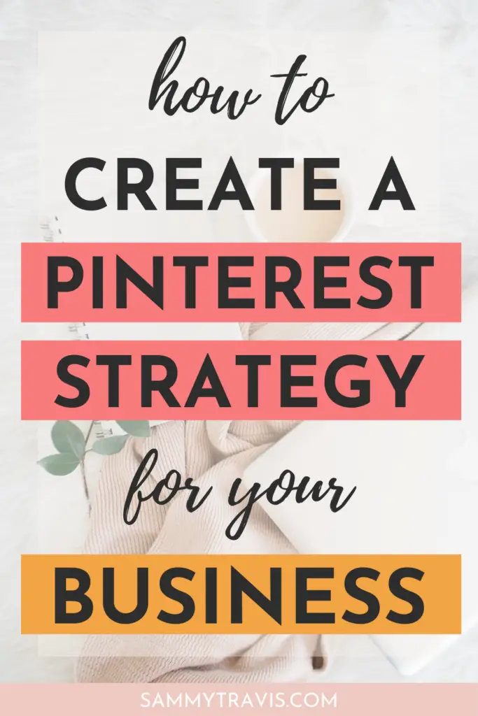 how to create a Pinterest strategy for your business, how to use Pinterest for business, create a Pinterest strategy