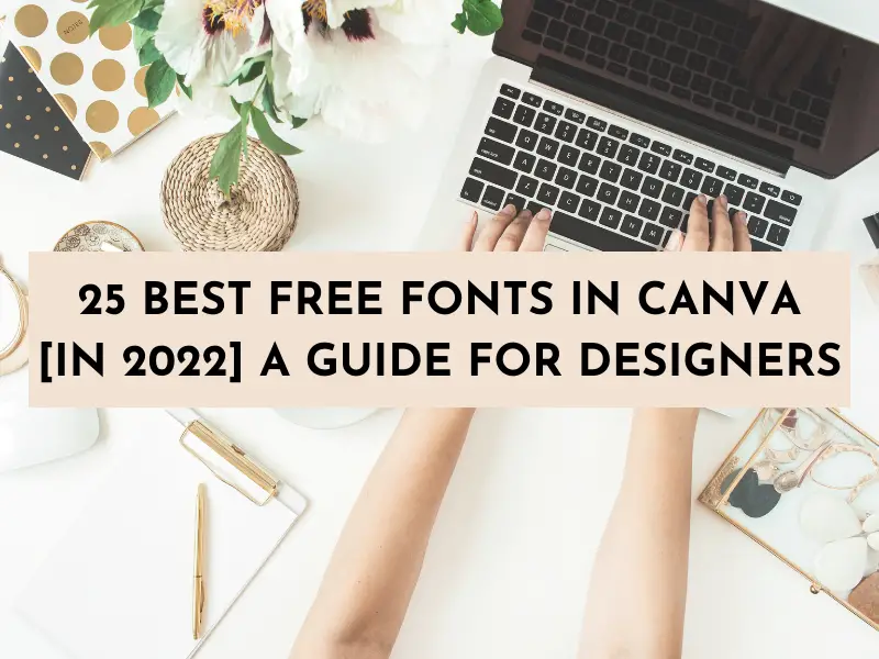25 Best Free Fonts in Canva [in 2022] A Guide for Designers