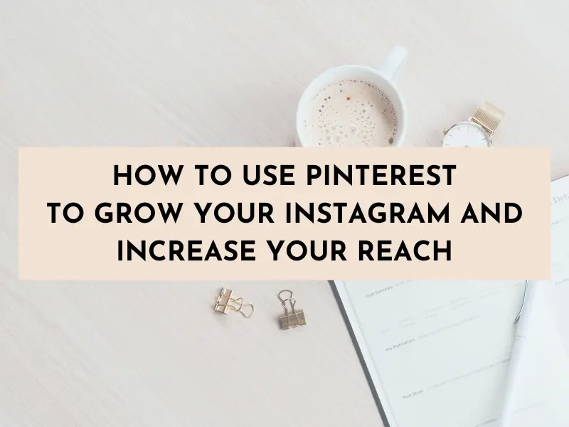 How to Use Pinterest to Grow Your Instagram Account and Increase Your Reach