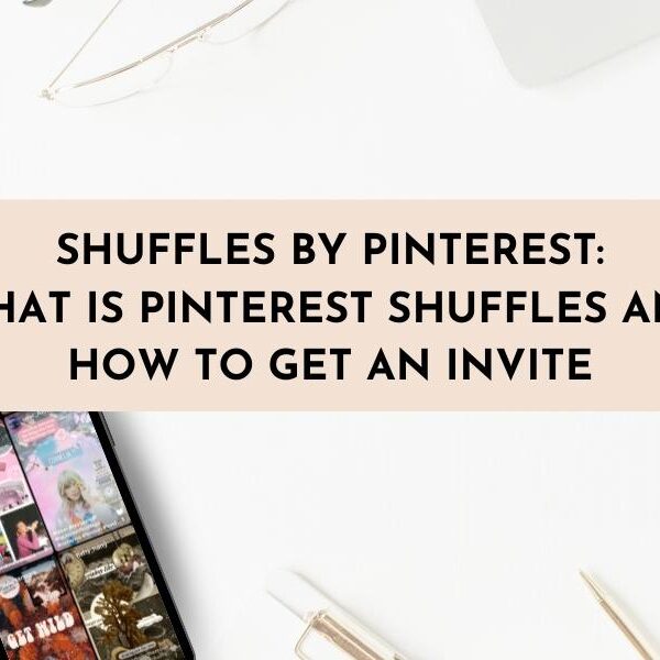 Shuffles By Pinterest: What is Pinterest Shuffles and How to Get an Invite