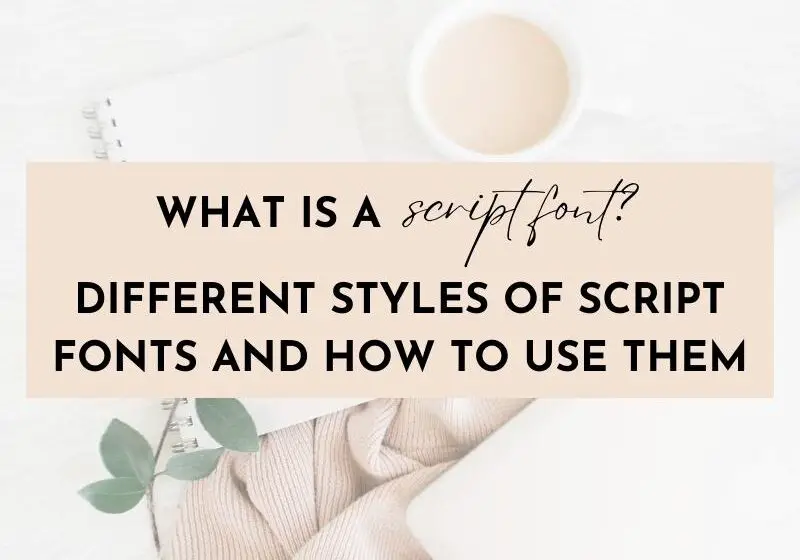 What Is a Script Font? Different Styles of Script Fonts and How to Use Them
