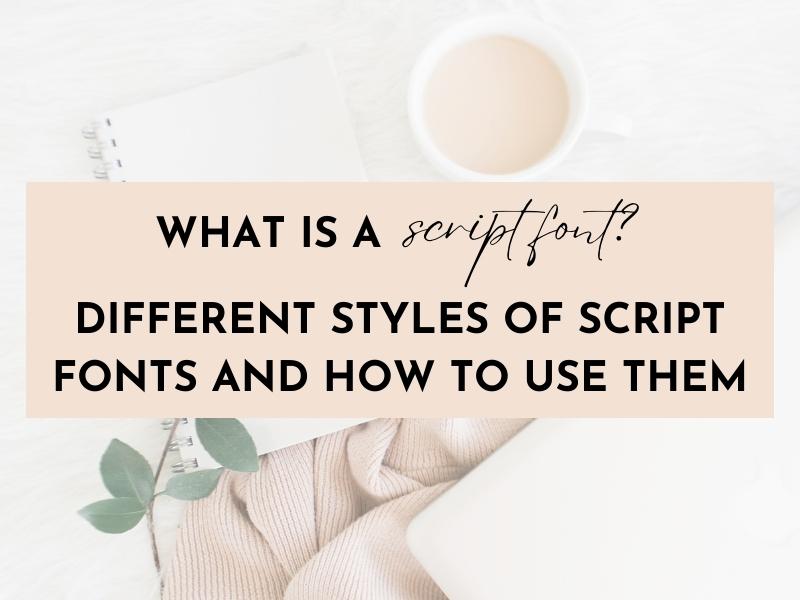 What Is a Script Font? Different Styles of Script Fonts and How to Use Them
