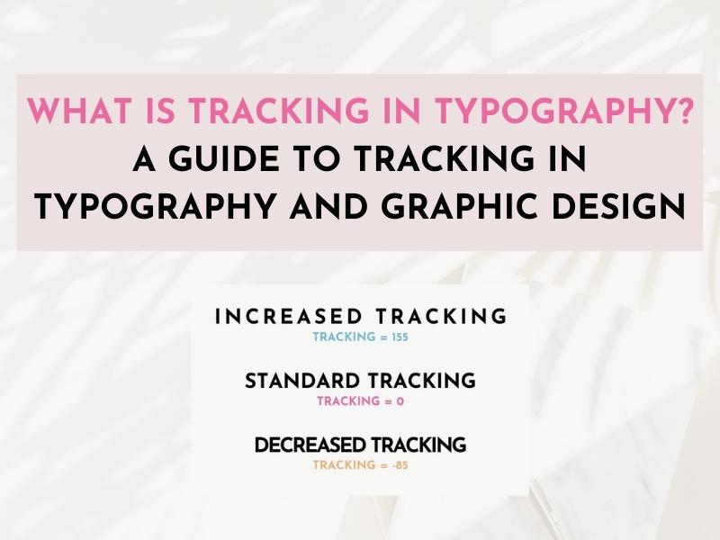 What is Tracking in Typography? A Guide to Tracking in Typography and Graphic Design